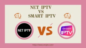 Net IPTV VS Smart IPTV Comparison And Review 2023