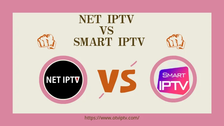 Net IPTV VS Smart IPTV Comparison And Review 2023