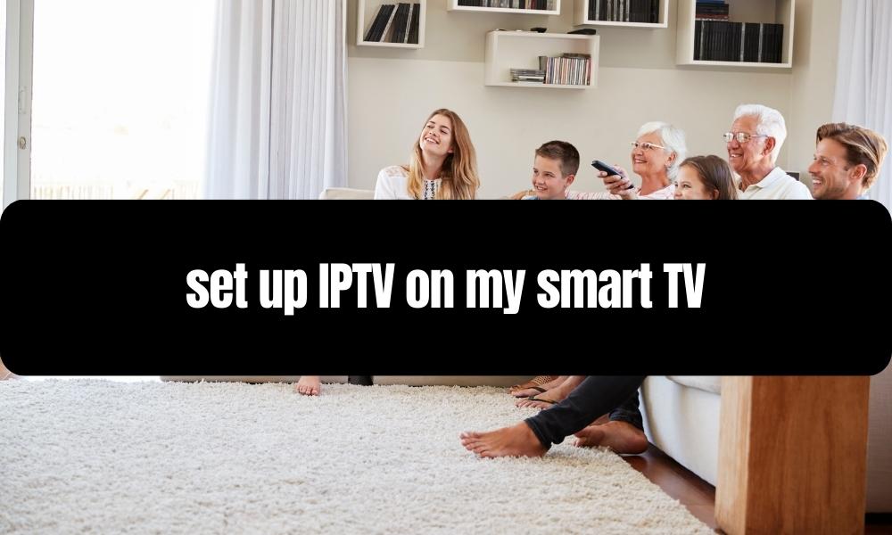 set up IPTV on my smart TV