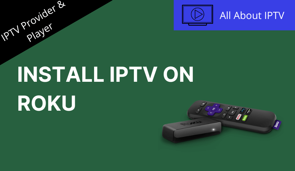 Install and Stream IPTV on Roku TV and Device