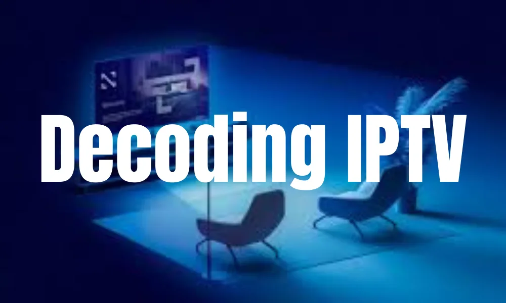 Decoding IPTV