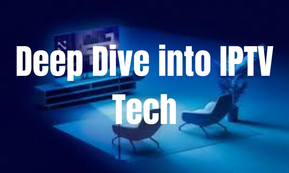 Deep Dive into IPTV Tech