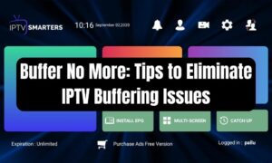 Eliminate IPTV Buffering Issues