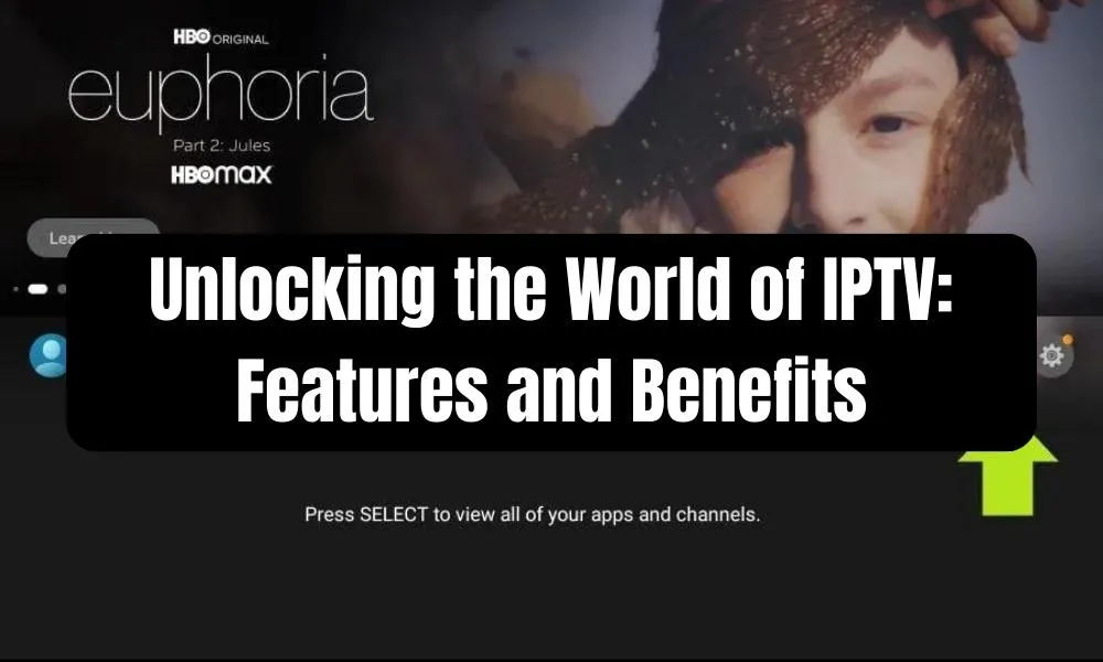 Unlocking the World of IPTV