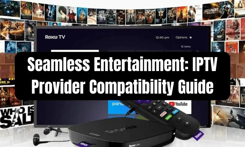 IPTV Provider Compatibility Guide