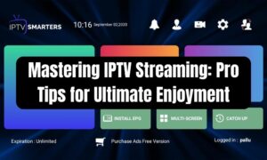Mastering IPTV Streaming