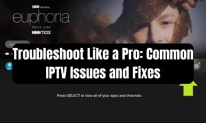 Common IPTV Issues