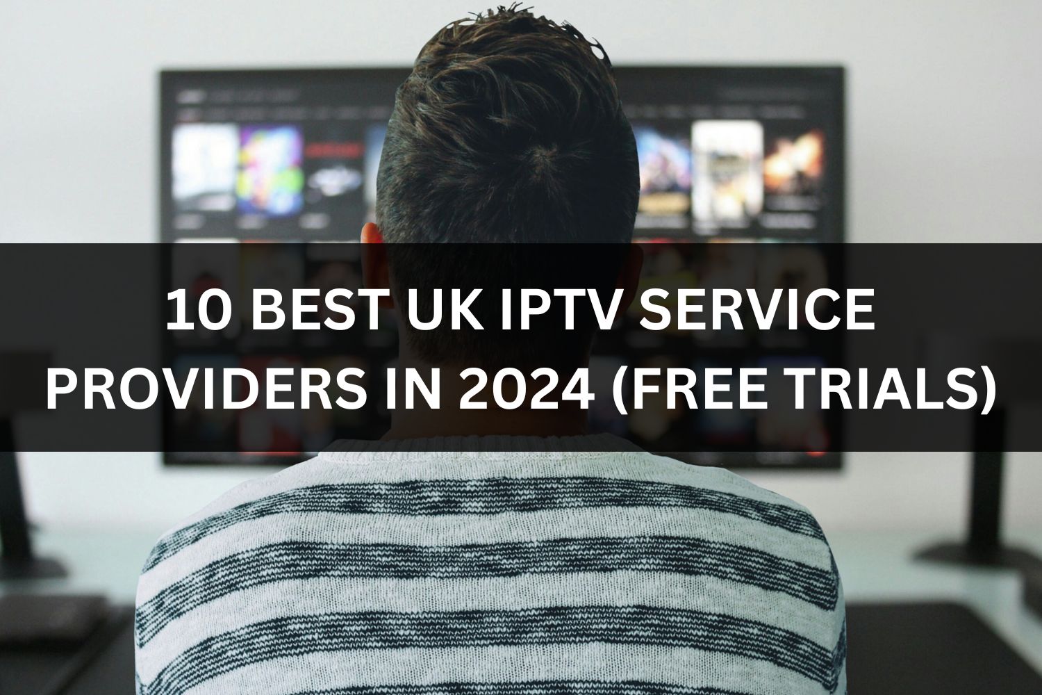 10 BEST UK IPTV SERVICE PROVIDERS