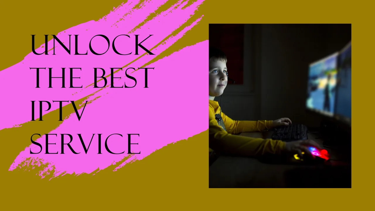 How to Choose the Best IPTV Service?